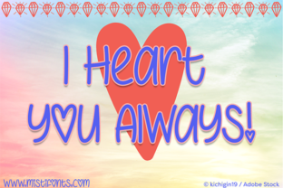 I Heart You Always: A Practical Look at a Versatile Creative Resource